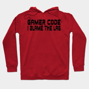 Gamer code, I blame the lag Hoodie